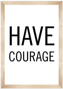 Have Courage Poster